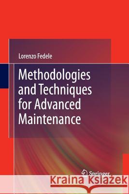 Methodologies and Techniques for Advanced Maintenance Lorenzo Fedele   9781447157236 Springer