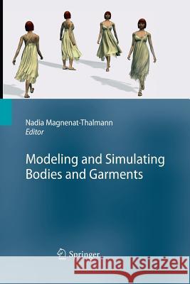 Modeling and Simulating Bodies and Garments Nadia Magnenat-Thalmann 9781447157410 Springer