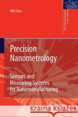 Precision Nanometrology: Sensors and Measuring Systems for Nanomanufacturing Gao, Wei 9781447157434 Springer
