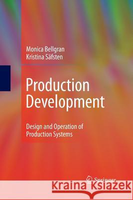 Production Development: Design and Operation of Production Systems Bellgran, Monica 9781447157496 Springer