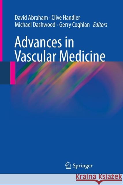 Advances in Vascular Medicine David Abraham Clive Handler (Consultant in Pulmonary H Michael Dashwood 9781447157632 Springer
