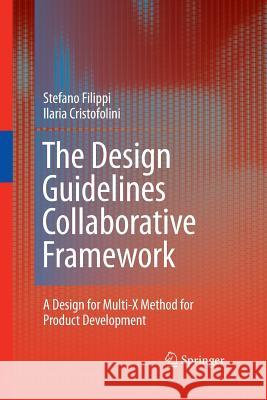 The Design Guidelines Collaborative Framework: A Design for Multi-X Method for Product Development Filippi, Stefano 9781447157649 Springer