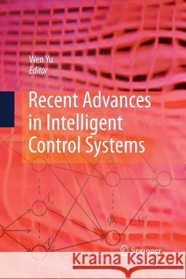 Recent Advances in Intelligent Control Systems Wen Yu   9781447157694 Springer