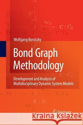 Bond Graph Methodology: Development and Analysis of Multidisciplinary Dynamic System Models Borutzky, Wolfgang 9781447157755 Springer