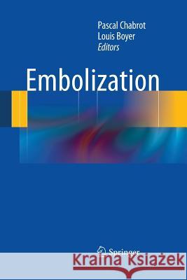 Embolization Chabrot Pascal Louis Boyer 9781447157915 Springer