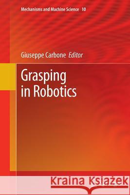 Grasping in Robotics Giuseppe Carbone 9781447157946