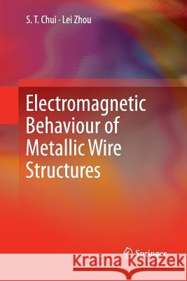 Electromagnetic Behaviour of Metallic Wire Structures S. T. Chui Lei Zhou 9781447158028 Springer