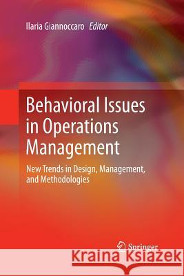 Behavioral Issues in Operations Management: New Trends in Design, Management, and Methodologies Giannoccaro, Ilaria 9781447158073 Springer