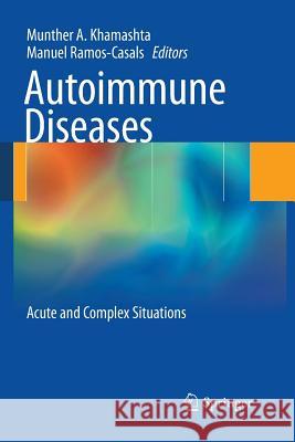 Autoimmune Diseases: Acute and Complex Situations Khamashta, Munther a. 9781447158097