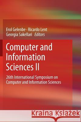 Computer and Information Sciences II: 26th International Symposium on Computer and Information Sciences Gelenbe, Erol 9781447158103