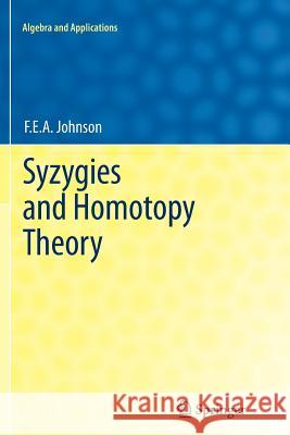 Syzygies and Homotopy Theory F. E. a. Johnson 9781447158127 Springer