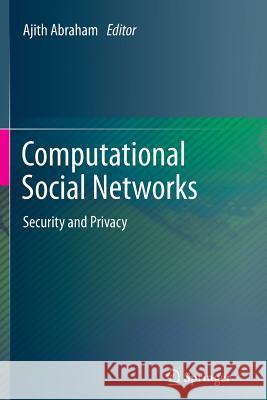 Computational Social Networks: Security and Privacy Abraham, Ajith 9781447158158