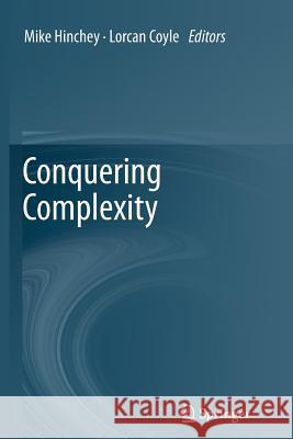 Conquering Complexity Mike Hinchey Lorcan Coyle 9781447158264 Springer