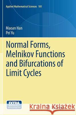 Normal Forms, Melnikov Functions and Bifurcations of Limit Cycles Maoan Han Pei Yu 9781447158301 Springer