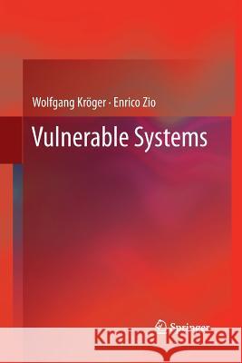 Vulnerable Systems Wolfgang Kroger Enrico Zio (Ecole Generale Paris and Zup  9781447158462