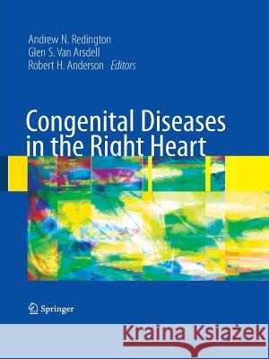 Congenital Diseases in the Right Heart Andrew N. Redington Glen Va Robert H. Anderson 9781447158516