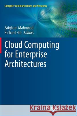 Cloud Computing for Enterprise Architectures Zaigham Mahmood Richard Hill 9781447158615 Springer
