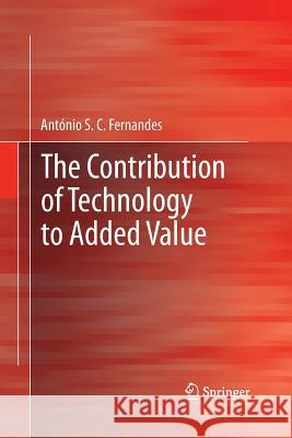 The Contribution of Technology to Added Value Antonio S. C. Fernandes 9781447158639 Springer