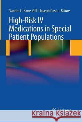 High-Risk IV Medications in Special Patient Populations Sandra Kane-Gill Joseph Dasta  9781447158684 Springer