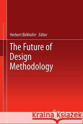 The Future of Design Methodology Herbert Birkhofer 9781447158714 Springer