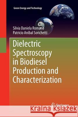 Dielectric Spectroscopy in Biodiesel Production and Characterization Silvia Daniela Romano Patricio Anibal Sorichetti  9781447158721