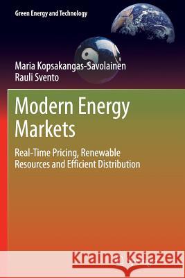 Modern Energy Markets: Real-Time Pricing, Renewable Resources and Efficient Distribution Kopsakangas-Savolainen, Maria 9781447158820 Springer