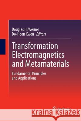 Transformation Electromagnetics and Metamaterials: Fundamental Principles and Applications Werner, Douglas H. 9781447158929 Springer