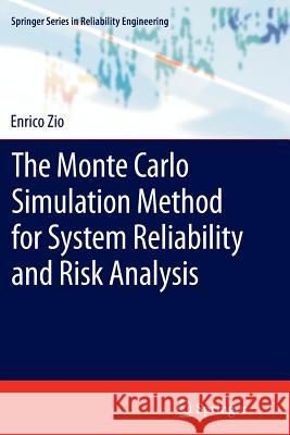 The Monte Carlo Simulation Method for System Reliability and Risk Analysis Enrico Zio 9781447159018 Springer