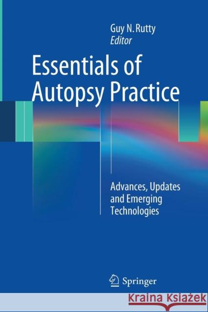 Essentials of Autopsy Practice: Advances, Updates and Emerging Technologies Rutty, Guy N. 9781447159087 Springer