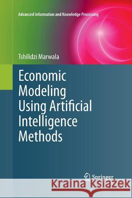 Economic Modeling Using Artificial Intelligence Methods Tshilidzi Marwala 9781447159193 Springer