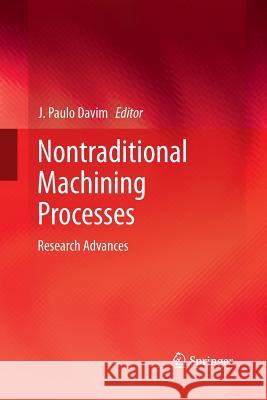 Nontraditional Machining Processes: Research Advances Davim, J. Paulo 9781447159339 Springer