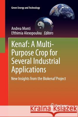 Kenaf: A Multi-Purpose Crop for Several Industrial Applications: New Insights from the Biokenaf Project Monti, Andrea 9781447159452 Springer