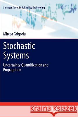 Stochastic Systems: Uncertainty Quantification and Propagation Grigoriu, Mircea 9781447159483 Springer