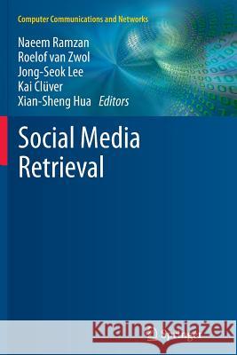 Social Media Retrieval Naeem Ramzan Roelof Va Jong-Seok Lee 9781447159711 Springer