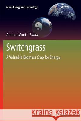 Switchgrass: A Valuable Biomass Crop for Energy Monti, Andrea 9781447159759 Springer