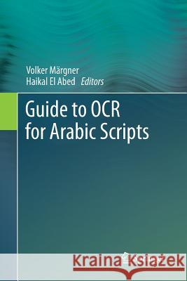 Guide to OCR for Arabic Scripts Volker Margner Haikal E 9781447159766 Springer