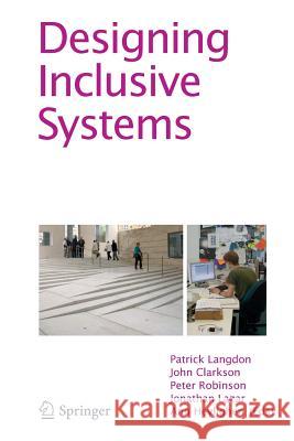 Designing Inclusive Systems: Designing Inclusion for Real-World Applications Langdon, Patrick 9781447159834