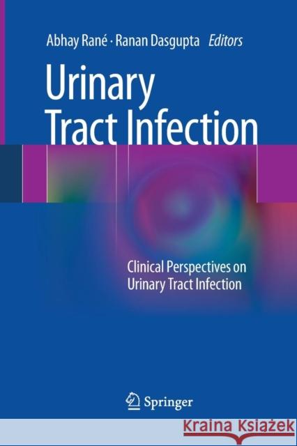 Urinary Tract Infection: Clinical Perspectives on Urinary Tract Infection Rané, Abhay 9781447159971 Springer