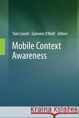 Mobile Context Awareness Tom Lovett Eamonn O'Neill 9781447159995