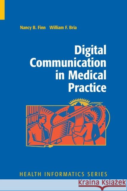 Digital Communication in Medical Practice Nancy B Finn William F Bria  9781447160014