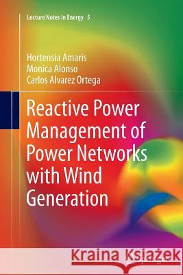 Reactive Power Management of Power Networks with Wind Generation Hortensia Amaris Monica Alonso Carlos Alvare 9781447160069 Springer