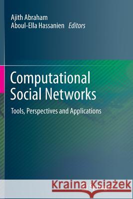 Computational Social Networks: Tools, Perspectives and Applications Abraham, Ajith 9781447160090 Springer