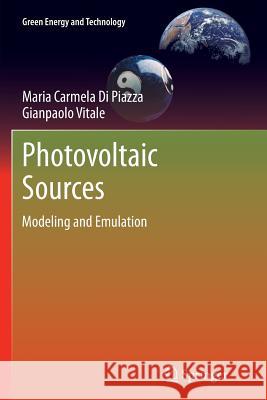 Photovoltaic Sources: Modeling and Emulation Di Piazza, Maria Carmela 9781447160144 Springer