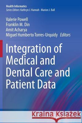 Integration of Medical and Dental Care and Patient Data Valerie Powell Franklin M. Din Amit Acharya 9781447160281 Springer