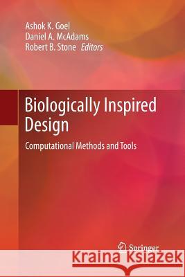 Biologically Inspired Design: Computational Methods and Tools Goel, Ashok K. 9781447160410