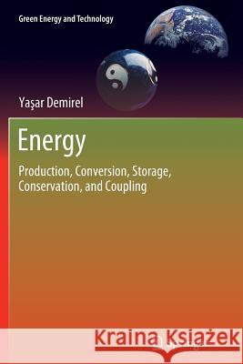 Energy: Production, Conversion, Storage, Conservation, and Coupling Demirel, Yaşar 9781447160472