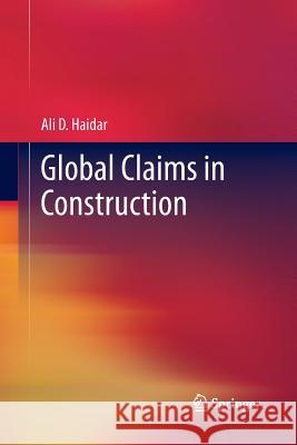 Global Claims in Construction Ali Haidar 9781447160489