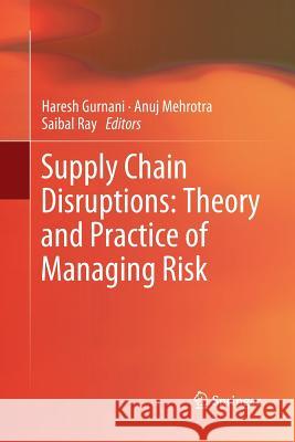 Supply Chain Disruptions: Theory and Practice of Managing Risk Gurnani, Haresh 9781447160533 Springer
