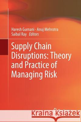 Supply Chain Disruptions: Theory and Practice of Managing Risk Gurnani, Haresh 9781447160533