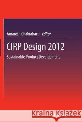 Cirp Design 2012: Sustainable Product Development Chakrabarti, Amaresh 9781447160588 Springer